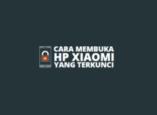 Cara Membuka HP Xiaomi yang Terkunci