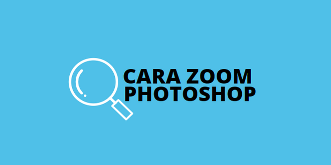 cara zoom photoshop