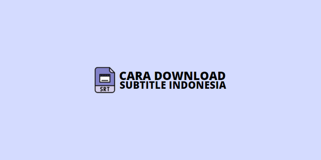 Cara Download Subtitle Indonesia