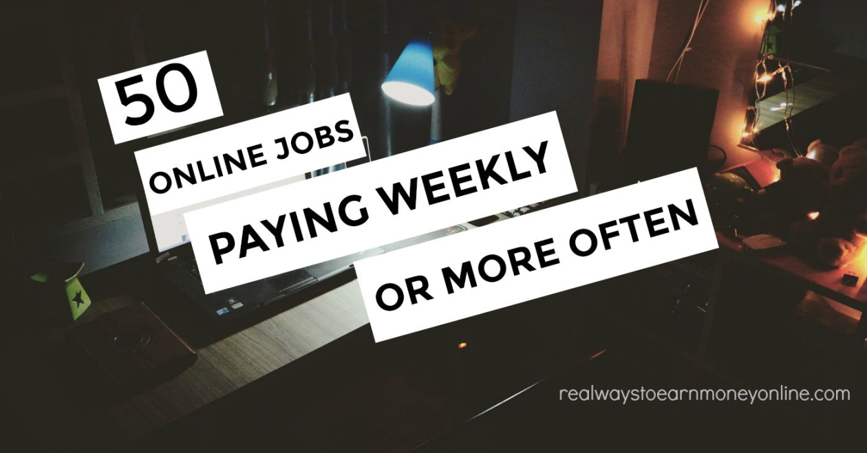 50 online jobs to make money: Jobs That Pay Weekly ( Online Options)